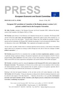 European Economic and Social Committee: PRESS RELEASE No[removed]Brussels, 16 May 2002 European ESC president at Committee of the Regions plenary session: Let's present a united front in the European Convention