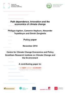 Path dependence, innovation and the economics of climate change Philippe Aghion, Cameron Hepburn, Alexander Teytelboym and Dimitri Zenghelis  Policy paper