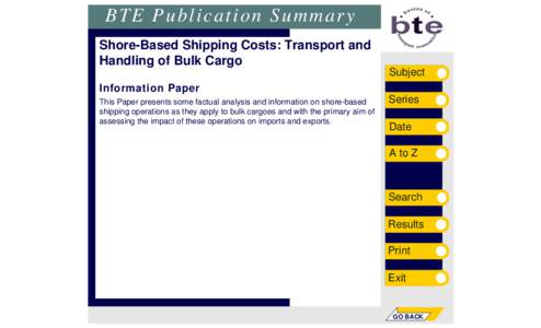 BTE Publication Summary Shore-Based Shipping Costs: Transport and Handling of Bulk Cargo Subject Information Paper This Paper presents some factual analysis and information on shore-based