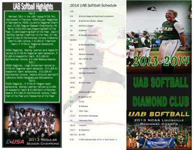 2014 UAB Softball Schedule 2013 Ranked 16th in the USA Today/NFCA Poll, Competed in first-ever NCAA Super Regionals in Gainesville, NCAA Louisville Regional Champion, C-USA Regular Season Champions, 40 Wins, NFCA Mid-Eas