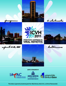 JOINTLY SPONSORED BY  This activity is supported by educational grants from Gilead Sciences, Merck & Co., and Vertex Pharmaceuticals. WELCOME Thank you for joining us for the inaugural International Conference on Viral 