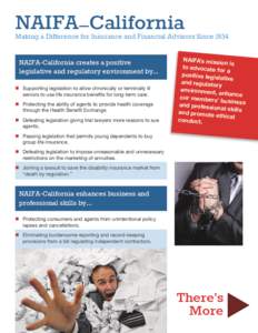NAIFA–California  Making a Difference for Insurance and Financial Advisors Since 1934 NAIFA-California creates a positive legislative and regulatory environment by… n	 Supporting legislation to allow chronically or t