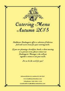 Catering Menu Autumn 2015 Balthazar Boulangerie offers a selection of delicious food and sweet treats for your catering needs. If you are planning a breakfast, lunch, a client meeting or a private event, please contact o