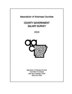 Association of Arkansas Counties  COUNTY GOVERNMENT SALARY SURVEY 2013