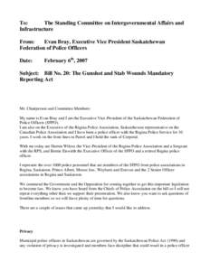 To: The Standing Committee on Intergovernmental Affairs and Infrastructure From: Evan Bray, Executive Vice President Saskatchewan Federation of Police Officers