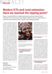Focus  Modern ICTs and rural extension: Have we reached the tipping point? Today, it would be difficult to imagine agricultural extension without modern information and communication technologies. What they can do, where