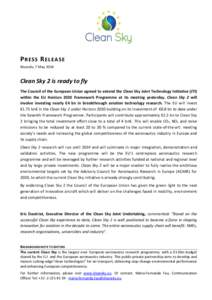 PRESS RELEASE Brussels, 7 May 2014 Clean Sky 2 is ready to fly The Council of the European Union agreed to extend the Clean Sky Joint Technology Initiative (JTI) within the EU Horizon 2020 Framework Programme at its meet