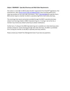 Subject: REMINDER – Specialty Pharmacy and Mail-Order Requirements This notice is a reminder to MCOs about the SB 7 requirement from the 82nd Legislature, First Called Session, 2011 (Government Code[removed]a)(23)(I)),