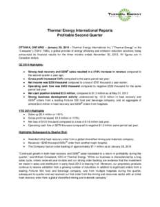 Thermal Energy International Reports Profitable Second Quarter OTTAWA, ONTARIO – January 29, 2014 – Thermal Energy International Inc. (“Thermal Energy” or the “Company”) (TSXV: TMG), a global provider of ener