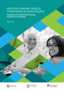 Multiple Chronic Health Conditions in Older People Implications for Health Policy Planning, Practitioners and Patients  May 2013