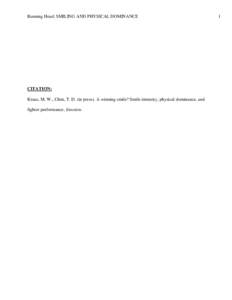 Running Head: SMILING AND PHYSICAL DOMINANCE  CITATION: Kraus, M. W., Chen, T. D. (in press). A winning smile? Smile intensity, physical dominance, and fighter performance, Emotion.