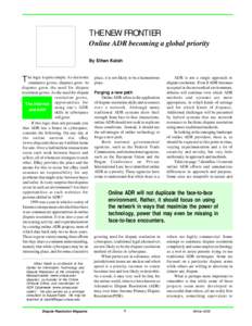 THE NEW FRONTIER Online ADR becoming a global priority By Ethan Katsh logic is quite simple. As electronic T hecommerce grows, disputes grow. As