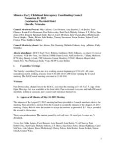 Minutes: Early Childhood Interagency Coordinating Council November 15, 2013 Cornhusker Marriott Hotel Lincoln, Nebraska Council Members Present: Mike Adams, Carol Benson, Amy Bunnell, Lois Butler, Terri Chasten, Jennie C
