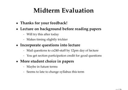 Midterm Evaluation • Thanks for your feedback! • Lecture on background before reading papers - Will try this after today - Makes timing slightly trickier