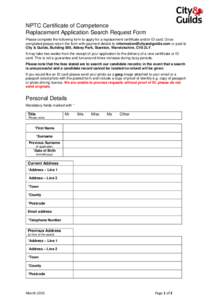 NPTC Certificate of Competence Replacement Application Search Request Form Please complete the following form to apply for a replacement certificate and/or ID card. Once completed please return the form with payment deta