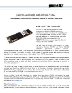   GUMSTIX ANNOUNCES OVERO STORM­P COMs  Faster wireless communications expands the potential for innovative applications      REDWOOD CITY, Calif. —July 23, 2014   