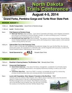 North Dakota Trails Conference August 4-5, 2014 Grand Forks, Pembina Gorge and Turtle River State Park MONDAY, AUGUST 4 10:00 a.m.	 Shuttle Transportation – Grand Forks to Pembina Gorge
