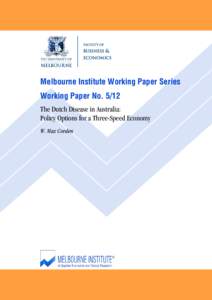 Melbourne Institute Working Paper Series Working Paper No[removed]The Dutch Disease in Australia: Policy Options for a Three-Speed Economy W. Max Corden