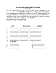 APPLICATION FORM FOR REGISTRATION (Section 11) We, the undersigned, all of ……………….family being members of the …………………………. Co-operative Limited and being persons qualified in accordance wit