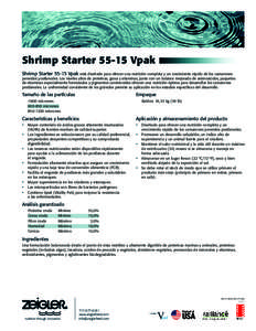 Shrimp StarterVpak Shrimp StarterVpak está diseñado para ofrecer una nutrición completa y un crecimiento rápido de los camarones peneidos postlarvales. Los niveles altos de proteínas, grasa y vitaminas