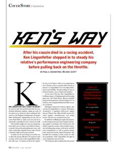 COVER STORY || Automotive  After his cousin died in a racing accident, Ken Lingenfelter stepped in to steady his relative’s performance engineering company before pulling back on the throttle.
