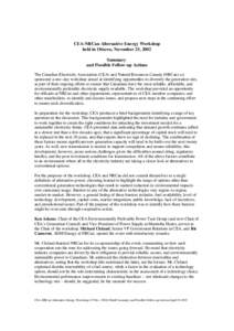 CEA-NRCan Alternative Energy Workshop held in Ottawa, November 25, 2002 Summary and Possible Follow-up Actions The Canadian Electricity Association (CEA) and Natural Resources Canada (NRCan) cosponsored a one -day worksh