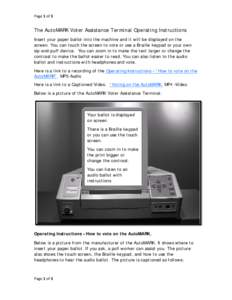 Page 1 of 3  The AutoMARK Voter Assistance Terminal Operating Instructions Insert your paper ballot into the machine and it will be displayed on the screen. You can touch the screen to vote or use a Braille keypad or you