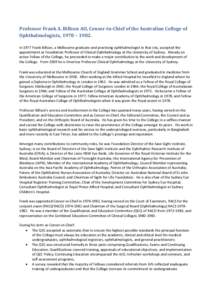 Professor Frank A. Billson AO, Censor-in-Chief of the Australian College of Ophthalmologists, 1978 – 1982. In 1977 Frank Billson, a Melbourne graduate and practising ophthalmologist in that city, accepted the appointme