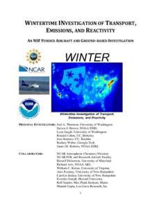 WINTERTIME INVESTIGATION OF TRANSPORT, EMISSIONS, AND REACTIVITY AN NSF FUNDED AIRCRAFT AND GROUND-BASED INVESTIGATION PRINCIPAL INVESTIGATORS: Joel A. Thornton, University of Washington Steven S. Brown, NOAA ESRL