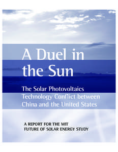A Duel in the Sun The Solar Photovoltaics Technology Conflict between China and the United States A REPORT FOR THE MIT