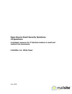 Open Source Email Security Solutions: 10 Questions A strategic resource for IT decision-makers in small and medium size businesses  A MailSite, Inc. White Paper