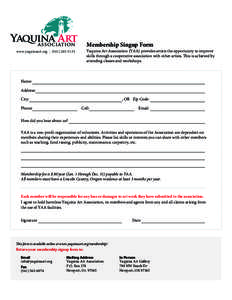 Membership Singup Form  Yaquina Art Association (YAA) provides artists the opportunity to improve skills through a cooperative association with other artists. This is achieved by attending classes and workshops.