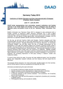 Germany Today 2015 Institutions of Higher Education and their Internationalization Strategies (Frankfurt, Berlin, Dresden) June 14 – June 20, 2015 DAAD invites representatives from universities, research institutions, 