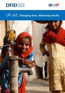 UK aid: Changing lives, delivering results  The future of UK aid To change lives and deliver results, we will: Secure schooling for 11 million children – more than we educate in the