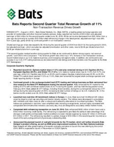 Bats Reports Second Quarter Total Revenue Growth of 11% Non-Transaction Revenue Drives Growth KANSAS CITY – August 4, 2016 – Bats Global Markets, Inc. (Bats: BATS), a leading global exchange operator and provider of 