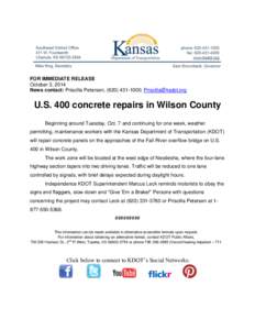 FOR IMMEDIATE RELEASE October 3, 2014 News contact: Priscilla Petersen, ([removed]; [removed] U.S. 400 concrete repairs in Wilson County Beginning around Tuesday, Oct. 7 and continuing for one week, weather