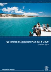 Department of National Parks, Recreation, Sport and Racing  Queensland Ecotourism Plan 2013–[removed]month report  Great state. Great opportunity.