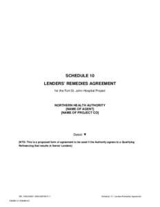 SCHEDULE 10 LENDERS’ REMEDIES AGREEMENT for the Fort St. John Hospital Project NORTHERN HEALTH AUTHORITY [NAME OF AGENT]