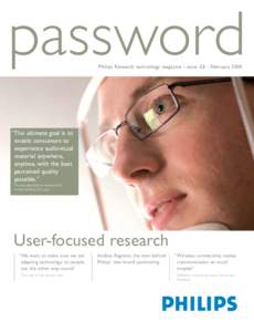 password Philips Research technology magazine - issue 22 - February 2005 “The ultimate goal is to enable consumers to experience audiovisual