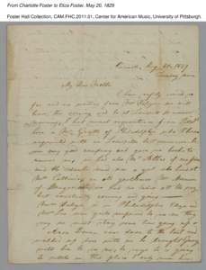 From Charlotte Foster to Eliza Foster, May 20, 1829 Foster Hall Collection, CAM.FHC[removed], Center for American Music, University of Pittsburgh. From Charlotte Foster to Eliza Foster, May 20, 1829 Foster Hall Collectio