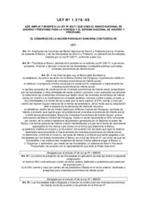 LEY Nº QUE AMPLIA Y MODIFICA LA LEY Nº QUE CREA EL BANCO NACIONAL DE AHORRO Y PRÉSTAMO PARA LA VIVIENDA Y EL SISTEMA NACIONAL DE AHORRO Y PRÉSTAMO. EL CONGRESO DE LA NACIÓN PARAGUAY SANCIONA CON FUER