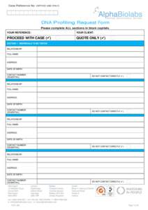 Case Reference No: (OFFICE USE ONLY)  DNA Profiling Request Form Please complete ALL sections in block capitals. YOUR REFERENCE: