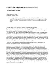 Paranormal – Episode 2 (after first episode, “BUG”) Title: Disturbing Circuits Author: Robert M. Gunn Wednesday, May 05, 2010 1