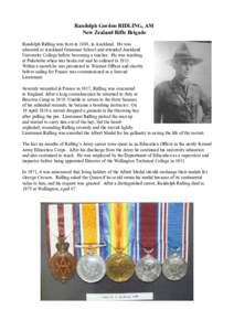 Randolph Gordon RIDLING, AM  New Zealand Rifle Brigade  Randolph Ridling was born in 1888, in Auckland.  He was  educated at Auckland Grammar School and attended Auckland  University College b