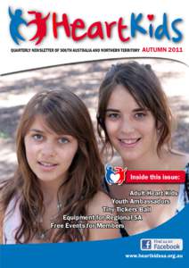 Quarterly Newsletter of South Australia and Northern Territory  AUTUMN 2011 Inside this issue: Adult Heart Kids