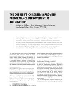 THE COBBLER’S CHILDREN: IMPROVING PERFORMANCE IMPROVEMENT AT AMERIGROUP LaToya M. Gilbert Scott Weersing Susan Patterson Lisa Renee Fisher Carl Binder, CPT, PhD