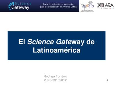 El Science Gateway de Latinoamérica Rodrigo Torréns V