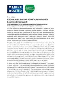 Press release  Europe must not lose momentum in marine biodiversity research A new Marine Board Future Science Brief presents a roadmap for marine biodiversity science in Europe and warns against complacency.