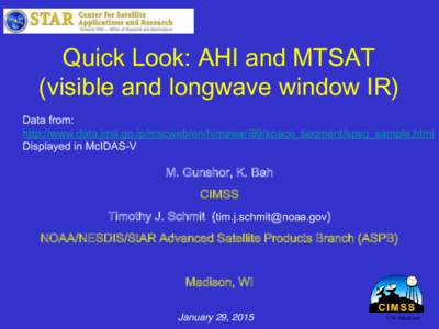 Quick Look: AHI and MTSAT (visible and longwave window IR) Data from: http://www.data.jma.go.jp/mscweb/en/himawari89/space_segment/spsg_sample.html Displayed in McIDAS-V