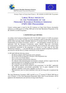 Strategic Paper on Large Scale Projects – HU-SK-RO-UA ENPI CBC Programme  LARGE SCALE PROJECTS IN THE FRAMEWORK OF THE H U N G A R Y - S L O V A K I A -R O M A N I A - U K R A I N E EN P I CB C P R O G R A M M E